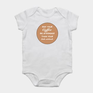 May your coffee slogan Baby Bodysuit